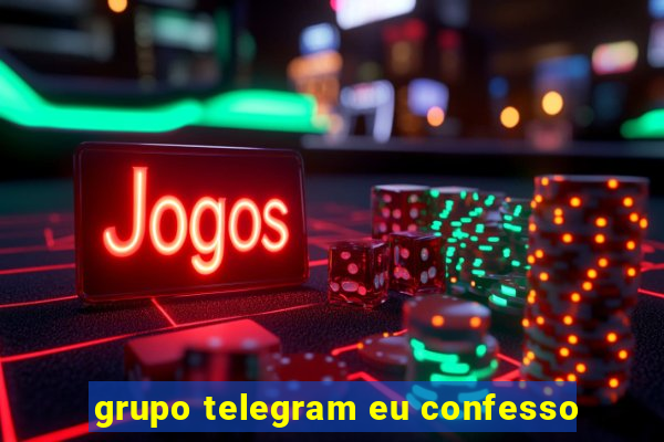 grupo telegram eu confesso